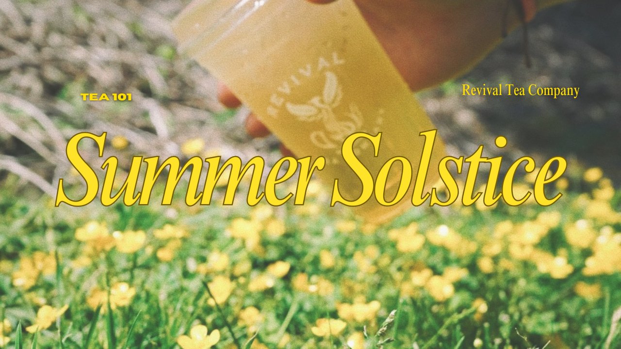 Summer Solstice & Tea - Revival Tea Company