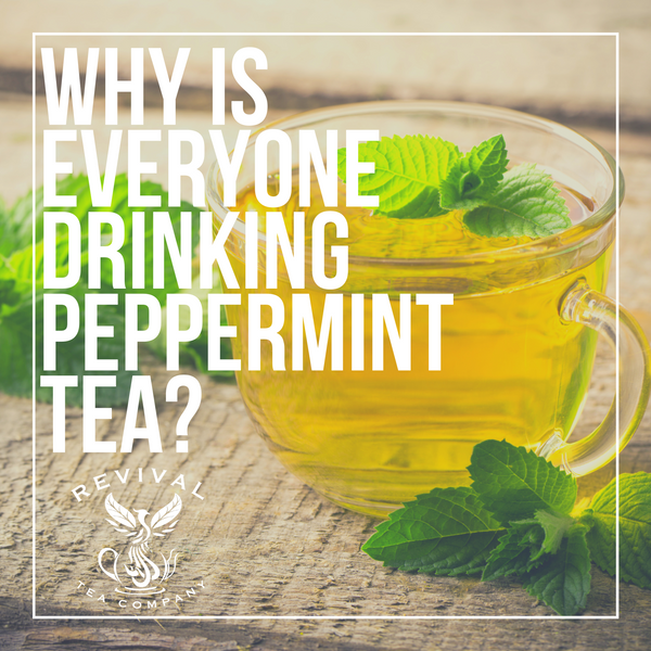 Why is Everyone Drinking Peppermint Tea?